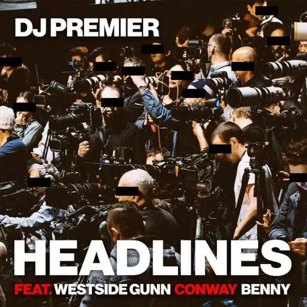 DJ Premier - Headlines (ft. Benny, Westside Gunn & Conway)